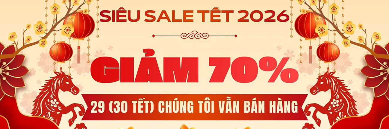 Siêu Sale 70% - 80% Tết Nguyên Đán Bính Ngọ 2026